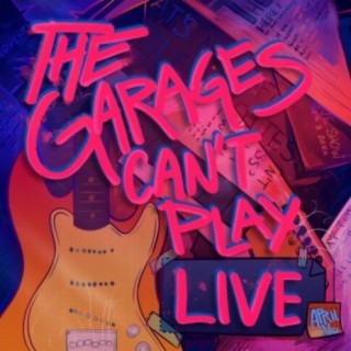 the garages can't play live