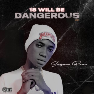 18 Will Be Dangerous