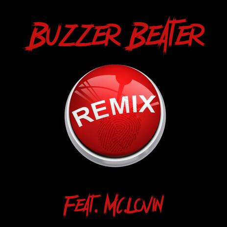 Buzzer Beater (Remix) ft. Mc.Lovin