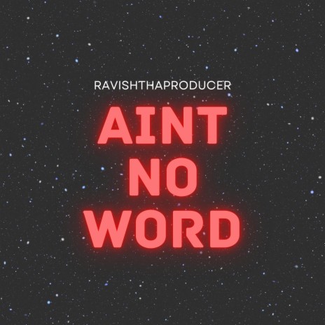 AIN'T NO WORD | Boomplay Music