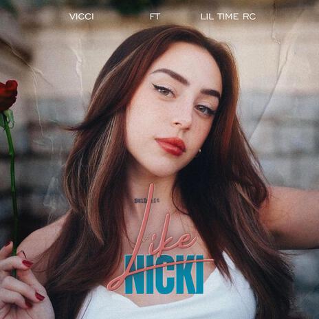 LIKE NICKI ft. Lil Time RC | Boomplay Music