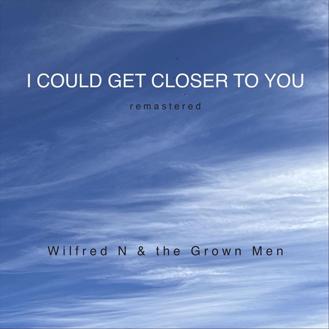 I Could Get Closer to You | Boomplay Music