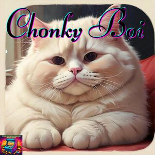 Chonky Boi