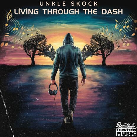 Living Through the Dash | Boomplay Music