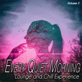 Every Quiet Morning, Vol.2 - Lounge and Chill Experience