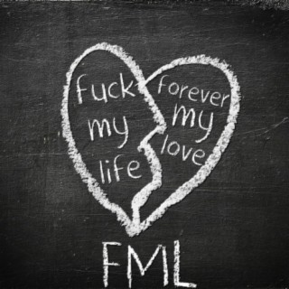 FML: Fuck My Life, Forever My Love