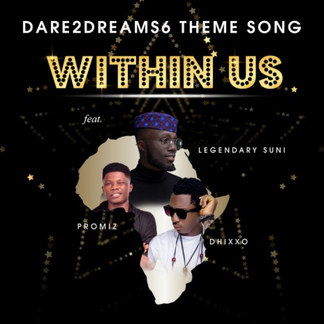Dare2dreams6 Theme Song (Within Us) [feat. Dhixxo & Promiz] | Boomplay Music
