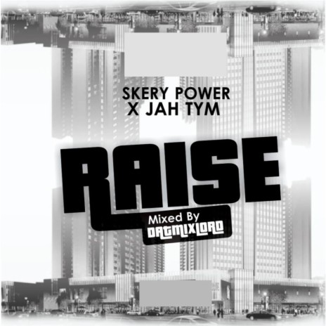 Raise ft. JAH TYM | Boomplay Music