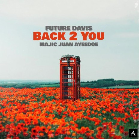 Back 2 You ft. Majic Juan Ayeedoe