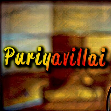 Puriyavillai | Boomplay Music