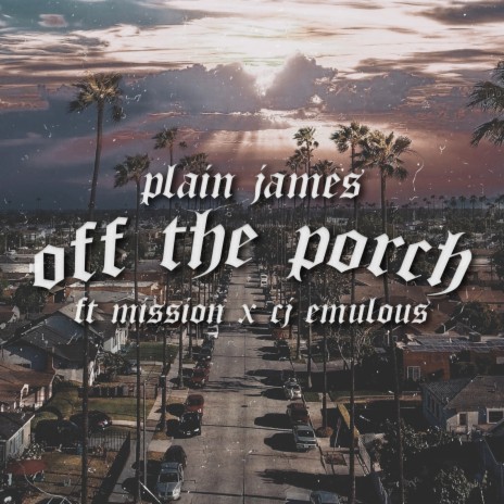 Off the Porch ft. Mission & CJ Emulous