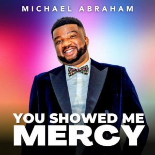 You Showed Me Mercy lyrics | Boomplay Music