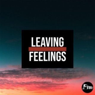 Leaving Over Feelings
