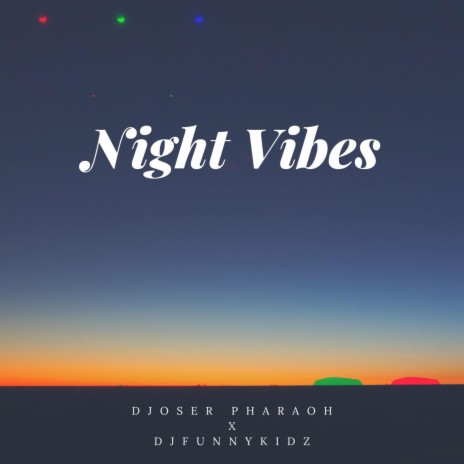 Djoser Pharaoh X Djfunnykidz Night Vibes/Pronounced: Dozier Pha-Raoh | Boomplay Music