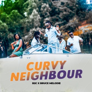 Curvy Neighbour ft. Bruce Melodie lyrics | Boomplay Music