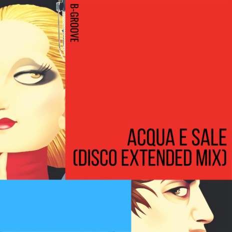 Acqua e Sale (Disco Extended Mix) | Boomplay Music