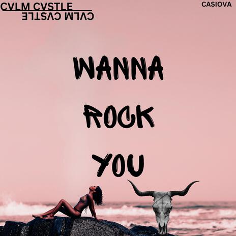 WANNA ROCK YOU | Boomplay Music