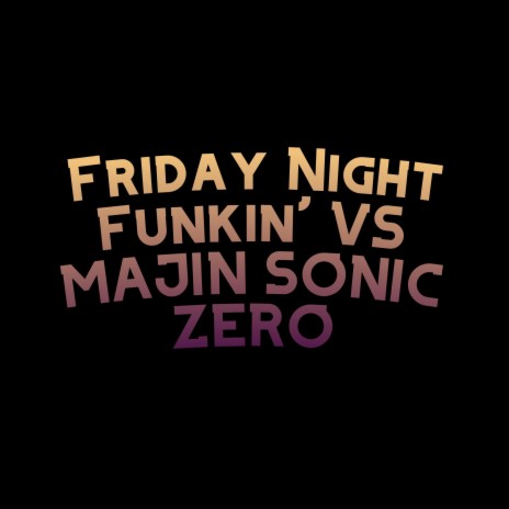 Friday Night Funkin' VS MAJIN SONIC ZERO | Boomplay Music