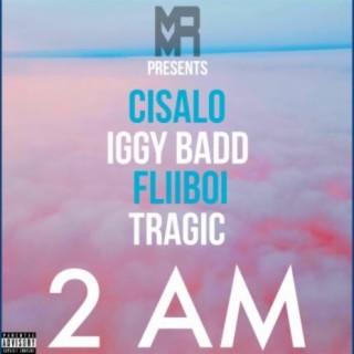 2 AM (feat. Iggy Badd, Fliboi & Tragic)