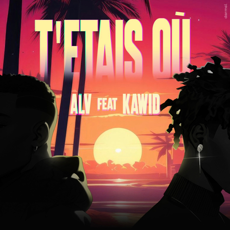 T'étais où ft. Kawid | Boomplay Music