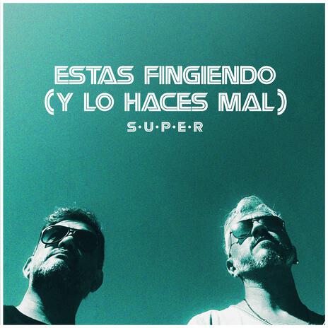 Estas Fingiendo (Y lo haces mal) | Boomplay Music