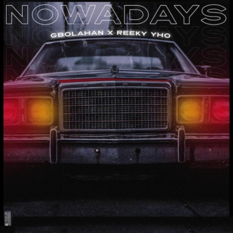 Nowadays ft. Reeky yho | Boomplay Music