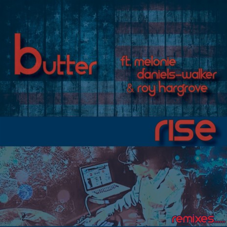 Rise (Melted Butter Mix) ft. Melonie Daniels-Walker & Roy Hargrove | Boomplay Music