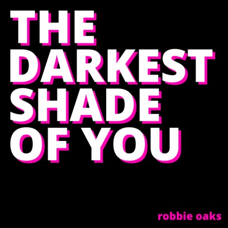 The Darkest Shade of You