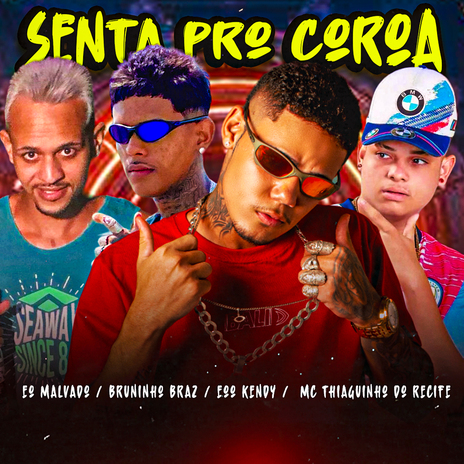 Senta pro Coroa ft. Bruninho Braz, Mc Thiaguinho do Recife & EO Malvado | Boomplay Music