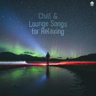 Chill & Lounge Songs for Relaxing
