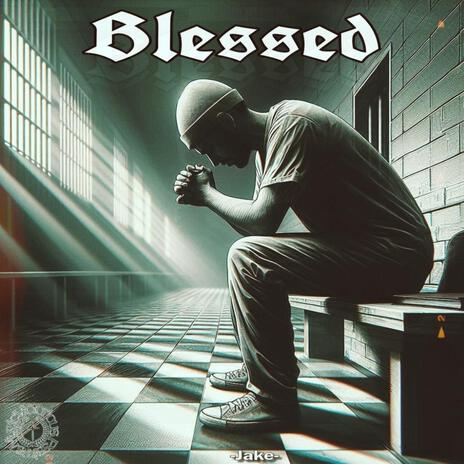 Blessed ft. Jake | Boomplay Music