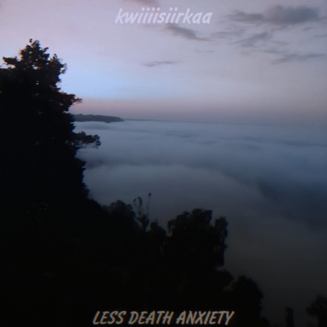LESS DEATH ANXIETY | Boomplay Music