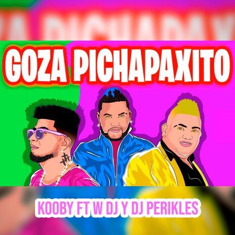 Goza Pichapaxito ft. W Dj & Dj Perikles | Boomplay Music