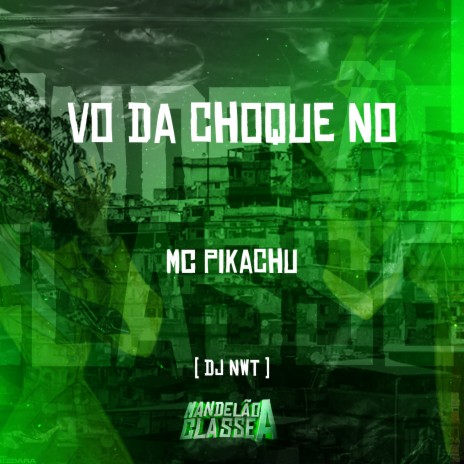 Vo da Choque No ft. dj Nwt | Boomplay Music