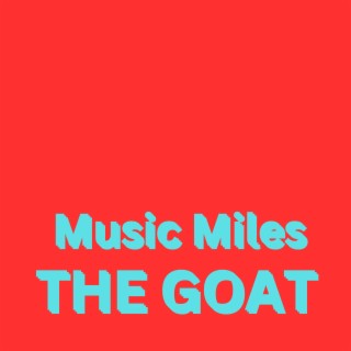 THE GOAT ft. Music Miles lyrics | Boomplay Music