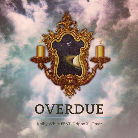 OVERDUE ft. Omar & Drippy X | Boomplay Music