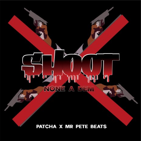 SHOOT NONE A DEM ft. MR PETE BEATS | Boomplay Music