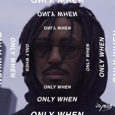 Only When | Boomplay Music