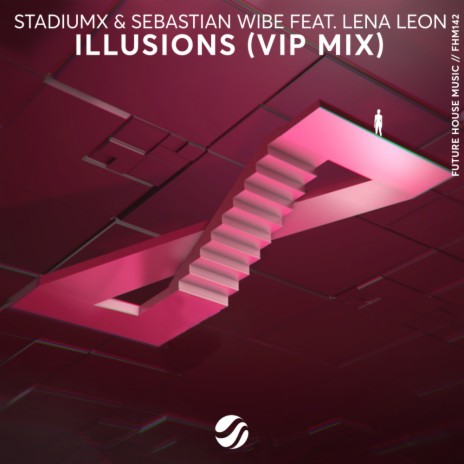 Illusions (VIP Mix) ft. Sebastian Wibe & Lena Leon | Boomplay Music