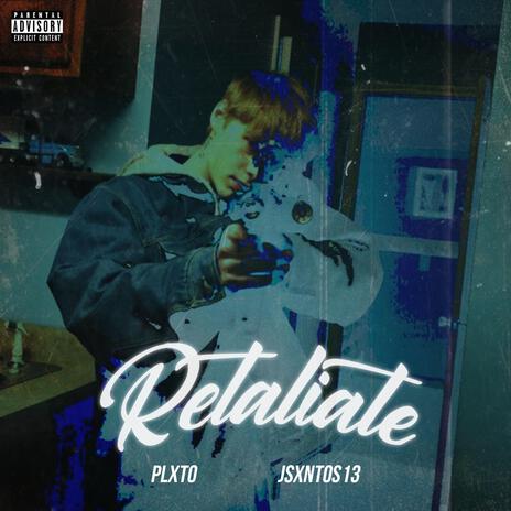 Retaliate ft. PLXTO & Jsxntos13 | Boomplay Music