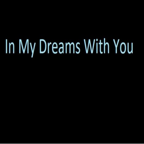 In My Dreams with You | Boomplay Music