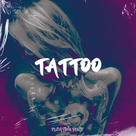 Tattoo ft. Floating Blue | Boomplay Music
