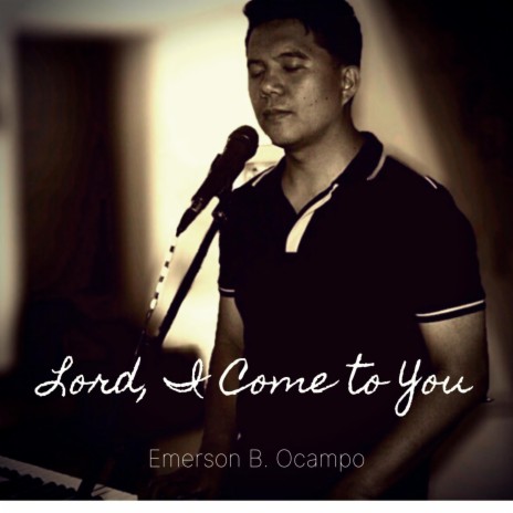 Lord, I Come To You | Boomplay Music