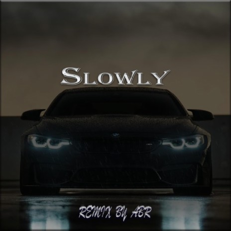 Slowly (Remix)