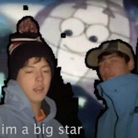 I'm a big star