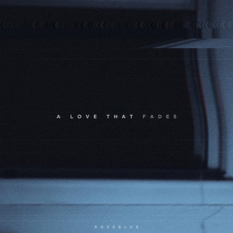 A Love That Fades | Boomplay Music