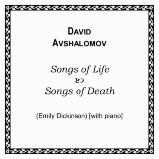 David Avshalomov Songs of Life, Songs of Death (With Piano) [Emily Dickinson]
