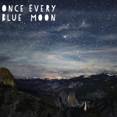 Once Every Blue Moon | Boomplay Music