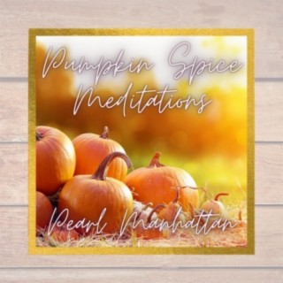Pumpkin Spice Meditations