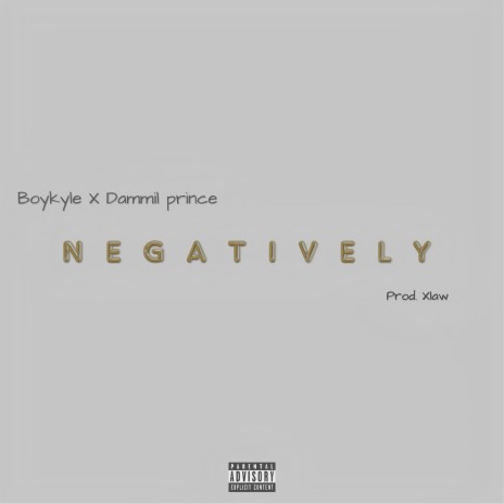 Negatively ft. Dammil prince | Boomplay Music